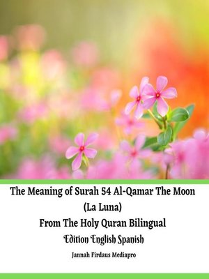 cover image of The Meaning of Surah 54 Al-Qamar the Moon (La Luna)